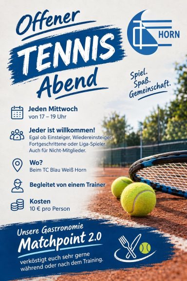 Offener Tennisabend – jeden Mittwoch Offener Tennisabend beim TC Blau Weiß Horn: jeden Mittwoch von 17 bis 19 Uhr, für alle, mit Trainer, 10 Euro pro Person.